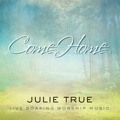 Come Home: Live Soaking Worship Music